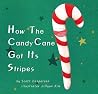 How the Candy Cane Got Its Stripes by Scott Casperson