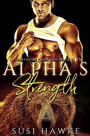 Alpha's Strength (Northern Pines Den, #3)