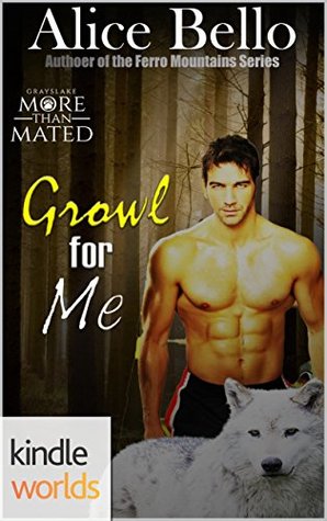Growl for Me (Greyslake: More Than Mated; Ferro Mountain Shifters, #4)