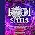 1001 Spells: The Complete Book of Spells for Every Purpose