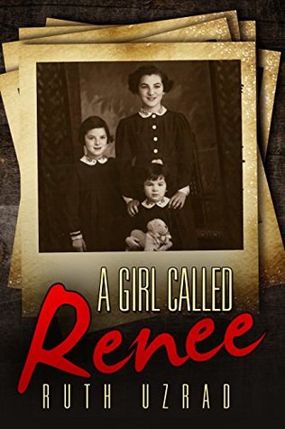 A Girl Called Renee: The Incredible True Story of a WW2 Jewish Holocaust Survivor (Kindle Edition)