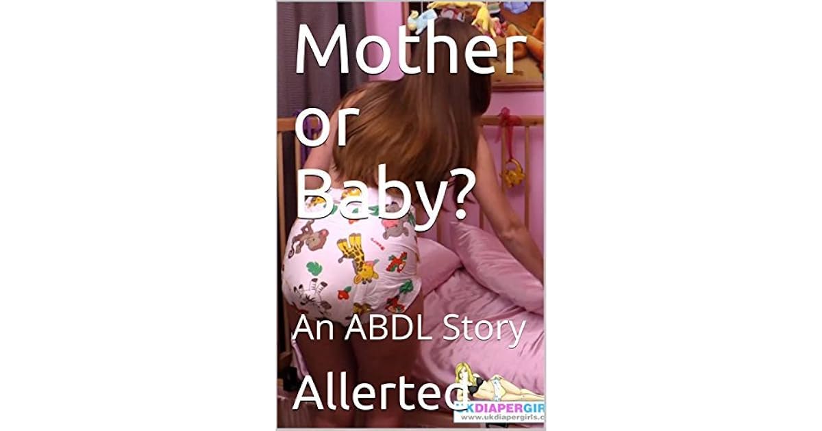 Mother or Baby? An ABDL Story by Allerted