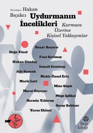 Uydurmanın İncelikleri: Kurmaca Üzerine Kişisel Yaklaşımlar (Paperback)