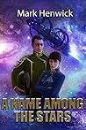 A Name Among the Stars by Mark Henwick