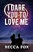 I Dare You To Love Me (The ...