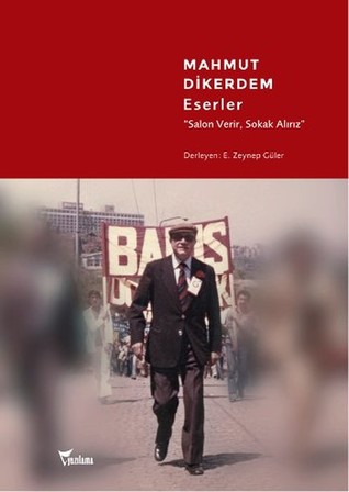 Mahmut Dikerdem Eserler: Salon Verir, Sokak Alırız