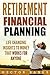 Retirement Financial Planning: Life Changing Insights To Money That Works For Anyone