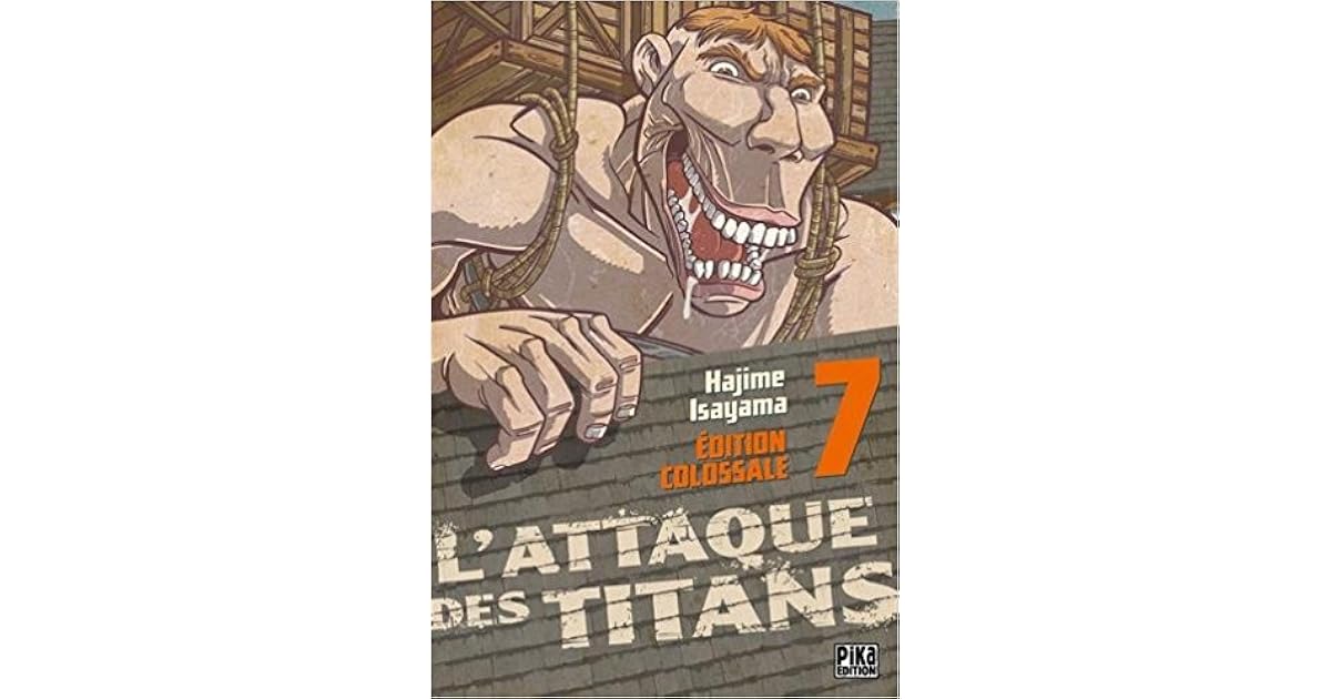 L'Attaque des Titans Edition Colossale T07 by Hajime Isayama