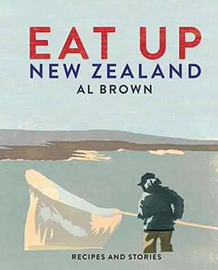 Eat Up New Zealand: Recipes and stories (Kindle Edition)