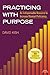 Practicing with Purpose by David Kish
