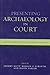 Presenting Archaeology in Court by Sherry Hutt