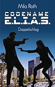 Codename E.L.I.A.S.: Doppelschlag