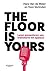 The Floor is Yours