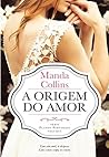 A origem do amor by Manda Collins