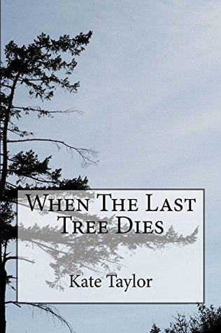 When The Last Tree Dies (Last Planet Chronicles #1)