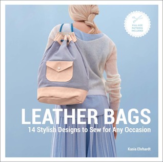 Leather Bags: 14 Stylish Designs to Sew for Any Occasion (Hardcover)