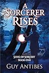 A Sorcerer Rises (Song of Sorcery, #1) A Sorcerer Rises (Song of Sorcery, #1)
