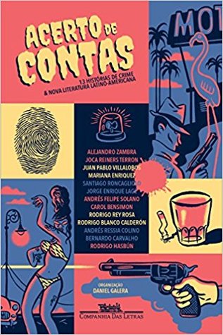 Acerto de Contas. Treze Histórias de Crime e Nova Literatura Latino-Americana