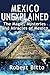 Mexico Unexplained: The Magic, Mysteries and Miracles of Mexico