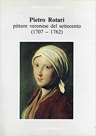 Pietro Rotari : pittore veronese del Settecento (1707-1762)