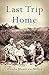 Last Trip Home: A Story of ...