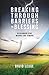 Breaking Through Barriers to Blessing by David Legge