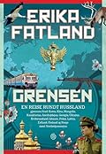 Grensen: En reise rundt Russland gjennom Nord-Korea, Kina, Mongolia, Kasakhstan, Aserbajdsjan, Georgia, Ukraina, Hviterussland, Litauen, Polen, Latvia, Estland, Finland og Norge samt Nordøstpassasjen