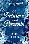 Of Printers and Presents by Asta Idonea