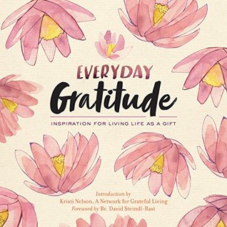 Everyday Gratitude: Inspiration for Living Life as a Gift (Kindle Edition)
