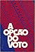 A Opção do Voto by Albertino Antunes