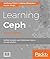 Learning Ceph: Unified, Scalable, and Reliable Open Source Storage Solution