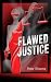 Flawed Justice