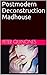 Postmodern Deconstruction Madhouse by Peter Quiñones