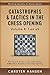 Catastrophes & Tactics in the Chess Opening - Volume 8: 1.e4 e5: Winning in 15 Moves or Less: Chess Tactics, Brilliancies & Blunders in the Chess Opening (Winning Quickly at Chess Series)