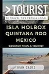 Greater Than a Tourist – Isla Holbox Quintana Roo Mexico by Ivan Cadiz