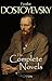 The Complete Novels of Fyodor Dostoyevsky