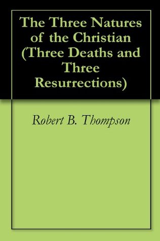 The Three Natures of the Christian (Three Deaths and Three Resurrections Book 3)