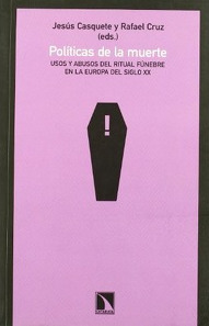Políticas de la muerte: Usos y abusos del ritual fúnebre en la Europa del siglo XX
