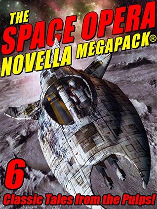 The Space Opera Novella MEGAPACK®: 6 Science Fiction Classics (Kindle Edition)