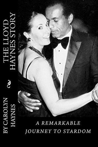 Books Download The Lloyd Haynes Story: A Remarkable Journey to Stardom Online Free