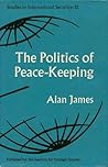 The Politics of Peace-Keeping