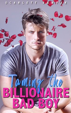 Taming the Billionaire Bad Boy