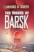 The Moons of Barsk