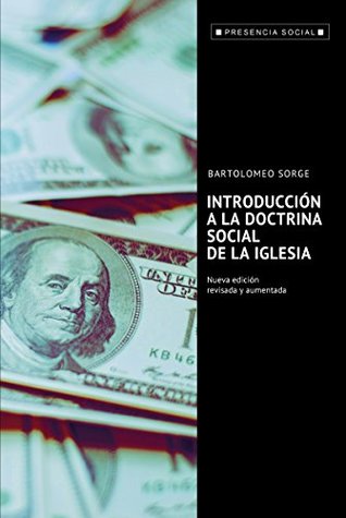 INTRODUCCIÓN A LA DOCTRINA SOCIAL DE LA IGLESIA. Nueva edición revisada y aumentada (Presencia Social nº 47) (Spanish Edition)