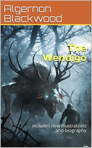 The Wendigo : includes new illustrations and biography
