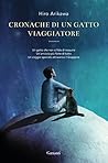 Cronache di un gatto viaggiatore by Hiro Arikawa