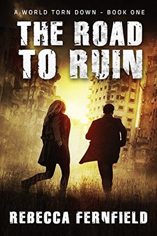 The Road to Ruin (A World Torn Down #1)