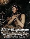Book cover for Mary Magdalene: The Life and Legacy of the Woman Who Witnessed the Crucifixion and Resurrection of Jesus