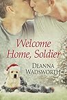 Welcome Home, Soldier by Deanna Wadsworth