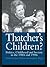 Thatcher's Children?: Politics, Childhood And Society In The 1980s And 1990s (World of Childhood & Adolescence)